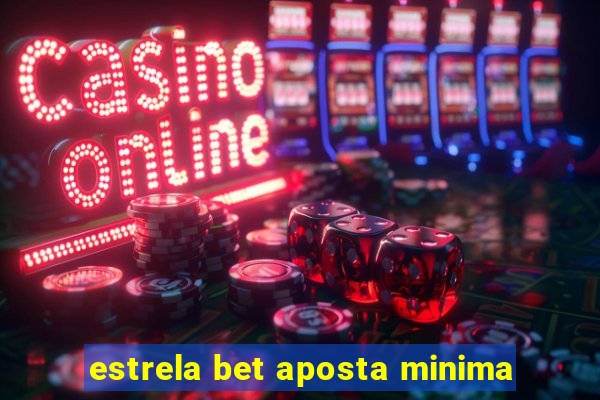 estrela bet aposta minima